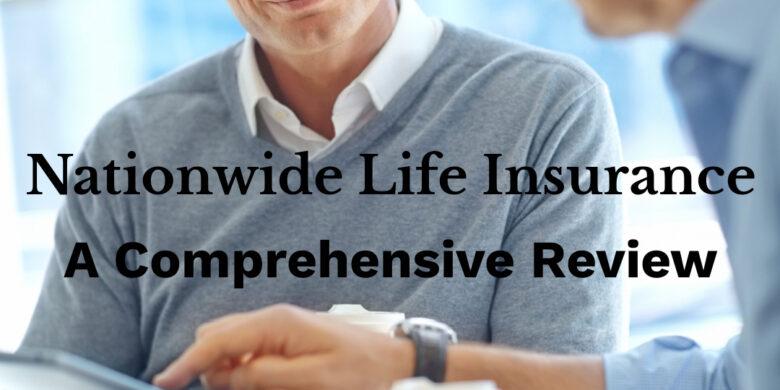 Nationwide Life Insurance: A Comprehensive Review